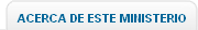 Acerca de este Ministerio