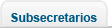 Subsecretarios